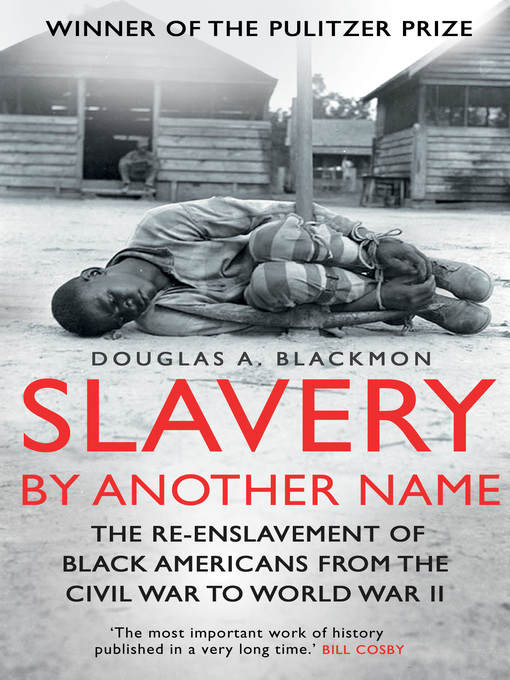 Title details for Slavery by Another Name by Douglas A. Blackmon - Available